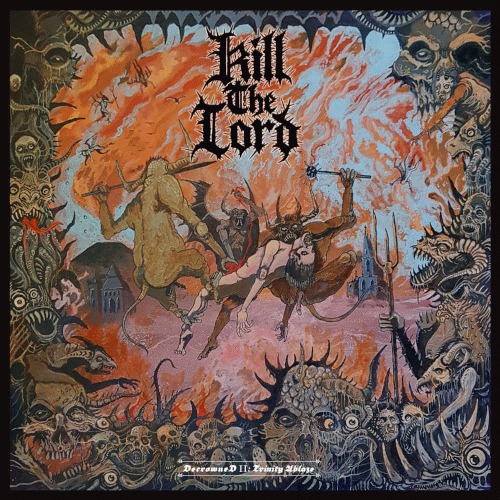 Kill The Lord : Decrowned II: Trinity Ablaze